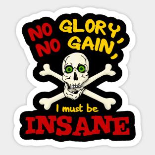 No Glory No Gain I Must Be Insane Sticker